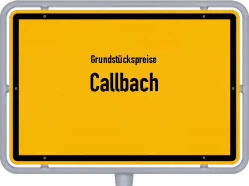 Grundstückspreise Callbach - Ortsschild von Callbach