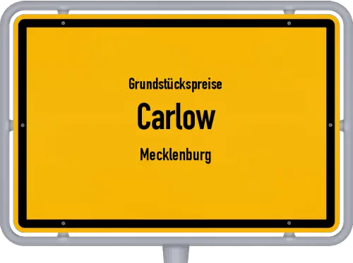 Grundstückspreise Carlow (Mecklenburg) - Ortsschild von Carlow (Mecklenburg)