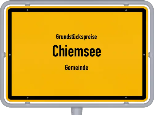 Grundstückspreise Chiemsee (Gemeinde) - Ortsschild von Chiemsee (Gemeinde)