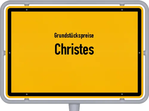 Grundstückspreise Christes - Ortsschild von Christes