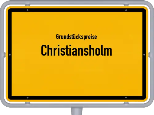 Grundstückspreise Christiansholm - Ortsschild von Christiansholm