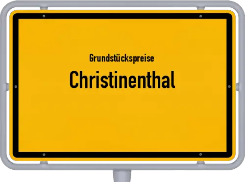 Grundstückspreise Christinenthal - Ortsschild von Christinenthal