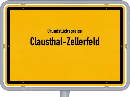 Grundstückspreise Clausthal-Zellerfeld - Ortsschild von Clausthal-Zellerfeld