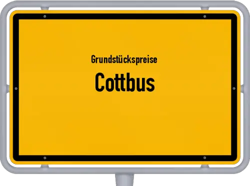 Grundstückspreise Cottbus - Ortsschild von Cottbus