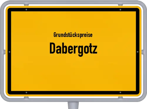Grundstückspreise Dabergotz - Ortsschild von Dabergotz