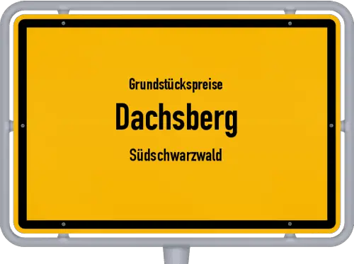 Grundstückspreise Dachsberg (Südschwarzwald) - Ortsschild von Dachsberg (Südschwarzwald)