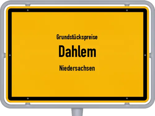 Grundstückspreise Dahlem (Niedersachsen) - Ortsschild von Dahlem (Niedersachsen)