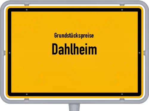 Grundstückspreise Dahlheim - Ortsschild von Dahlheim