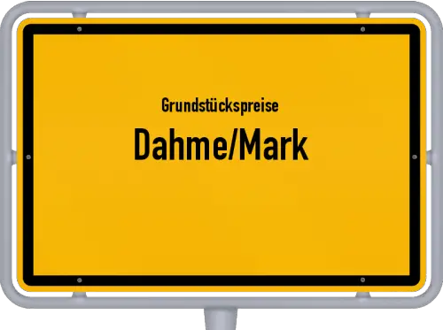 Grundstückspreise Dahme/Mark - Ortsschild von Dahme/Mark