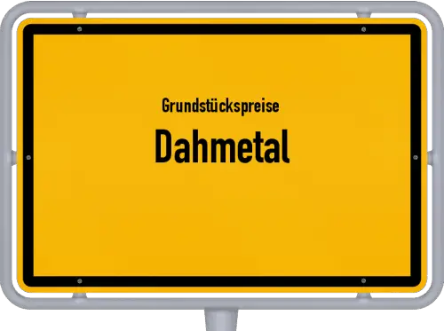 Grundstückspreise Dahmetal - Ortsschild von Dahmetal