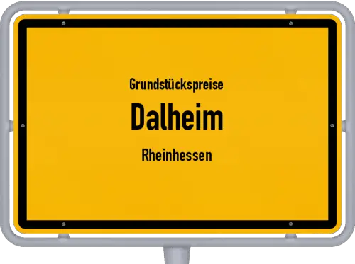 Grundstückspreise Dalheim (Rheinhessen) - Ortsschild von Dalheim (Rheinhessen)