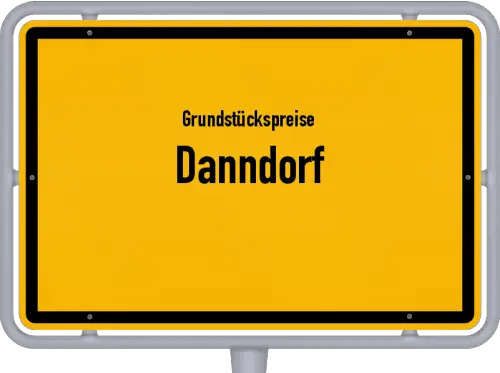 Grundstückspreise Danndorf - Ortsschild von Danndorf