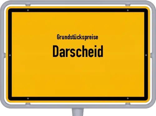 Grundstückspreise Darscheid - Ortsschild von Darscheid