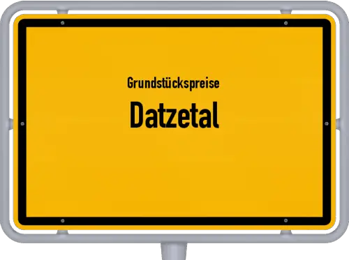 Grundstückspreise Datzetal - Ortsschild von Datzetal