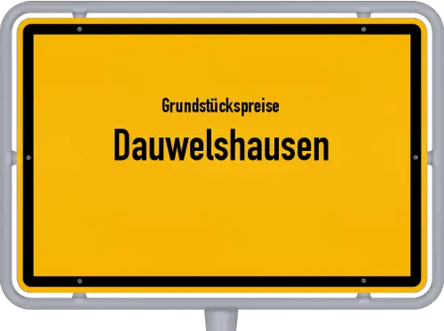 Grundstückspreise Dauwelshausen - Ortsschild von Dauwelshausen