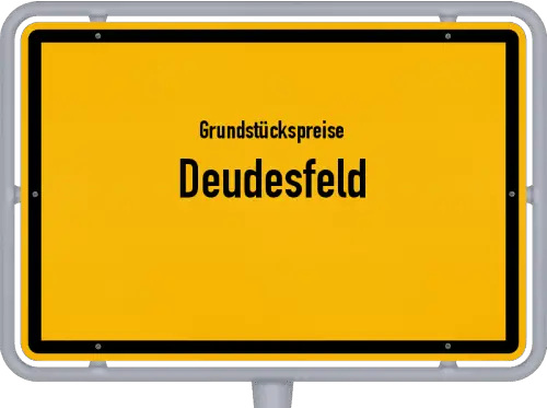 Grundstückspreise Deudesfeld - Ortsschild von Deudesfeld