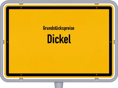 Grundstückspreise Dickel - Ortsschild von Dickel
