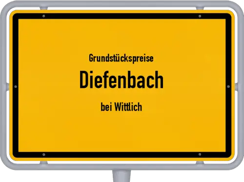 Grundstückspreise Diefenbach (bei Wittlich) - Ortsschild von Diefenbach (bei Wittlich)