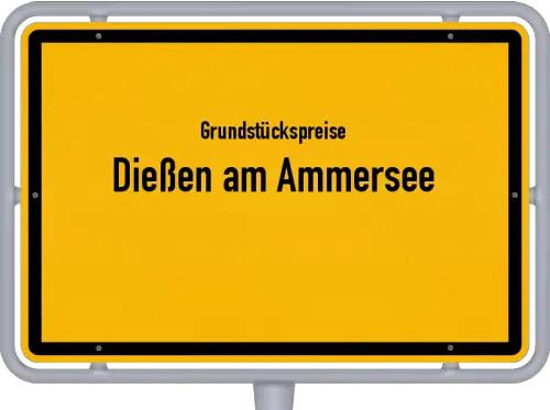 Grundstückspreise Dießen am Ammersee - Ortsschild von Dießen am Ammersee