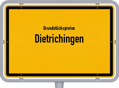 Grundstückspreise Dietrichingen - Ortsschild von Dietrichingen