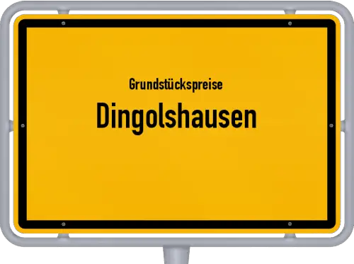 Grundstückspreise Dingolshausen - Ortsschild von Dingolshausen