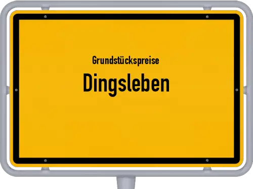 Grundstückspreise Dingsleben - Ortsschild von Dingsleben