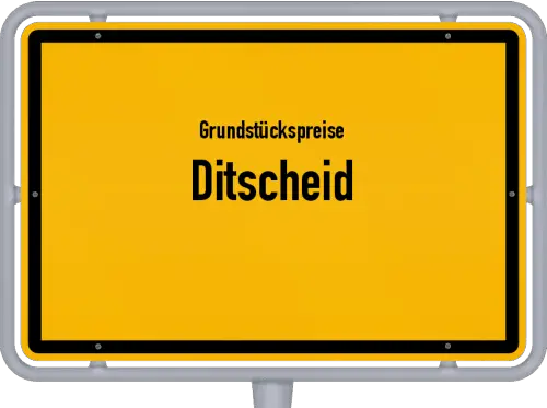 Grundstückspreise Ditscheid - Ortsschild von Ditscheid
