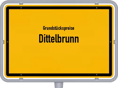 Grundstückspreise Dittelbrunn - Ortsschild von Dittelbrunn