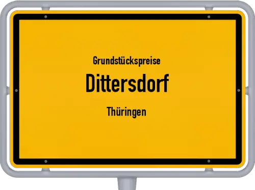 Grundstückspreise Dittersdorf (Thüringen) - Ortsschild von Dittersdorf (Thüringen)