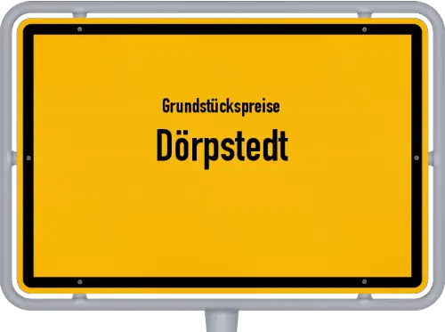 Grundstückspreise Dörpstedt - Ortsschild von Dörpstedt