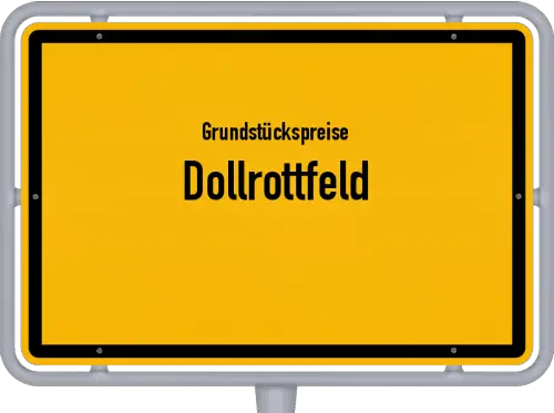 Grundstückspreise Dollrottfeld - Ortsschild von Dollrottfeld