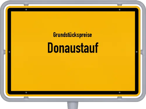 Grundstückspreise Donaustauf - Ortsschild von Donaustauf