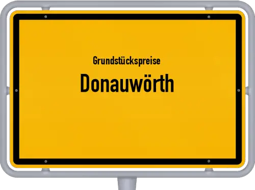 Grundstückspreise Donauwörth - Ortsschild von Donauwörth