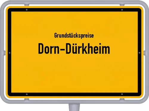 Grundstückspreise Dorn-Dürkheim - Ortsschild von Dorn-Dürkheim