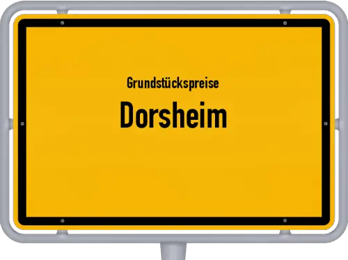 Grundstückspreise Dorsheim - Ortsschild von Dorsheim