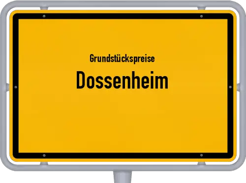Grundstückspreise Dossenheim - Ortsschild von Dossenheim