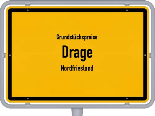 Grundstückspreise Drage (Nordfriesland) - Ortsschild von Drage (Nordfriesland)