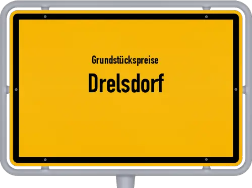 Grundstückspreise Drelsdorf - Ortsschild von Drelsdorf