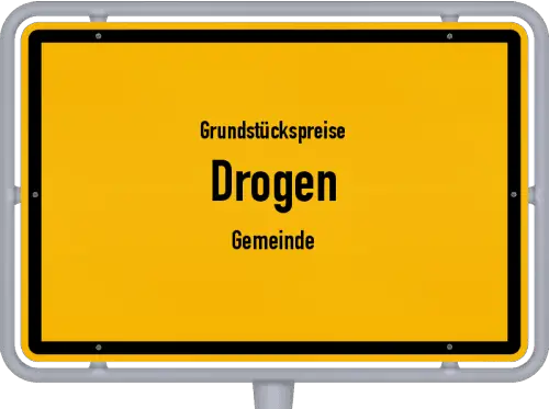 Grundstückspreise Drogen (Gemeinde) - Ortsschild von Drogen (Gemeinde)