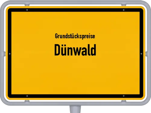 Grundstückspreise Dünwald - Ortsschild von Dünwald