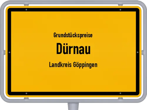 Grundstückspreise Dürnau (Landkreis Göppingen) - Ortsschild von Dürnau (Landkreis Göppingen)