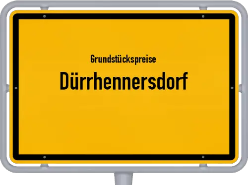 Grundstückspreise Dürrhennersdorf - Ortsschild von Dürrhennersdorf