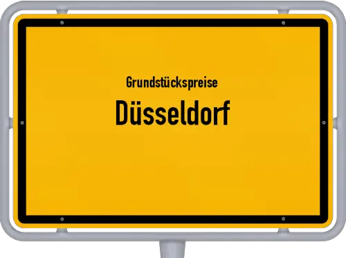 Grundstückspreise Düsseldorf - Ortsschild von Düsseldorf