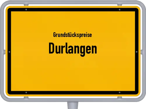 Grundstückspreise Durlangen - Ortsschild von Durlangen