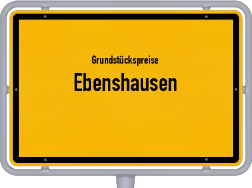 Grundstückspreise Ebenshausen - Ortsschild von Ebenshausen