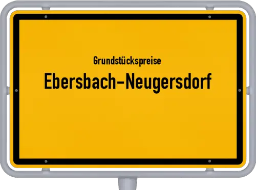 Grundstückspreise Ebersbach-Neugersdorf - Ortsschild von Ebersbach-Neugersdorf