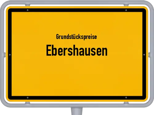 Grundstückspreise Ebershausen - Ortsschild von Ebershausen