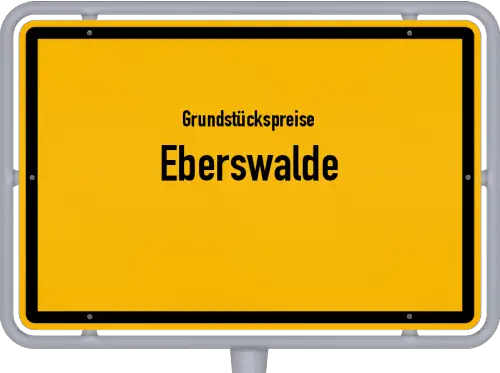 Grundstückspreise Eberswalde - Ortsschild von Eberswalde