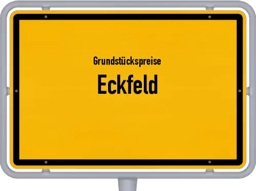Grundstückspreise Eckfeld - Ortsschild von Eckfeld