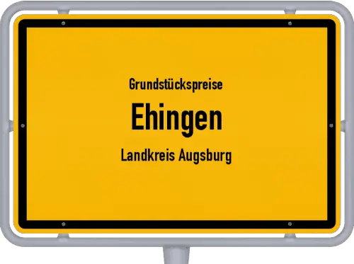Grundstückspreise Ehingen (Landkreis Augsburg) - Ortsschild von Ehingen (Landkreis Augsburg)